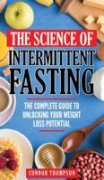 The Science Of Intermittent Fasting: The Complete Guide To Unlocking Your Weight Loss Potential 1983381942 Book Cover