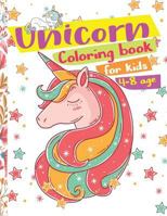 Unicorn Coloring Book for Kids Ages 4-8: Cute Unicorn Cartoon the Really Best Relaxing Children's Coloring Books Great Birthday Gifts for Girls and Kids Ages 4-8, 8-12 1983499854 Book Cover