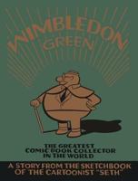 Wimbledon Green: The Greatest Comic Book Collector in the World 1896597939 Book Cover