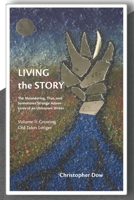 Living the Story Vol. II: The Meandering, True, and Sometimes Strange Adventures of an Unknown Writer 0998631698 Book Cover