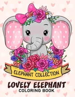 Lovely Elephant Coloring Book: Adorable Wild Animals Adults Coloring Book Stress Relieving Designs Patterns 1660927277 Book Cover