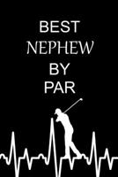 Best Nephew By Par: Funny Gag Gifts for Golfers Who Have Everything, Birthday Gift, Christmas Gift, Valentine Gift, Writing Gift for Nephew 1712314475 Book Cover