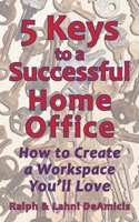 5 Keys to a Successful Home Office: How to Create a Workspace You’ll Love B0H2Z1XSB9 Book Cover