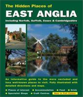 HIDDEN PLACES OF EAST ANGLIA: Including Norfolk, Suffolk, Cambridgeshire and Essex 1902007522 Book Cover
