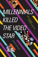 Millennials Killed the Video Star: MTV's Transition to Reality Programming 1478011300 Book Cover