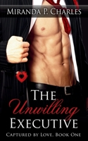 The Unwilling Executive 1508684669 Book Cover
