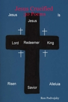 Jesus Crucified 30 Poems 1435703847 Book Cover