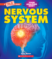 Nervous System (A True Book: Your Amazing Body) (A True Book 1339021064 Book Cover