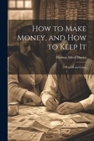 How to Make Money, and how to Keep It: Capital and Labor 1022080350 Book Cover
