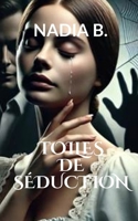 Toiles de Séduction: Violence conjugale, Résilience, Survie (French Edition) B0GXV6J65M Book Cover
