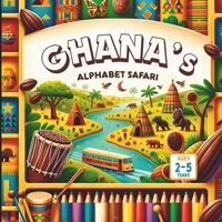 Ghana's Alphabet Safari B0DFCQPJ66 Book Cover