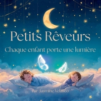Petits Rêveurs: Chaque enfant porte une lumière – Une douce histoire du soir pour enfants (French Edition) B0GL2CL5LH Book Cover