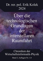 Über die technologischen Grundlagen der interstellaren Raumfahrt (German Edition) 3759705545 Book Cover