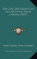 Der Zug Der Israeliten Aus Aegypten Nach Canaan (1837) 1168023637 Book Cover