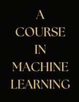 A Course in Machine Learning 9732346841 Book Cover