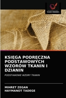 KSIĘGA PODRĘCZNA PODSTAWOWYCH WZORÓW TKANIN I DZIANIN: PODSTAWOWE WZORY TKANIN 6203611468 Book Cover