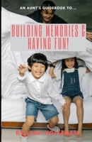 An Aunt's Guidebook To...: Making Memories & Having Fun! B0CYGMCZPN Book Cover