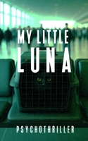 My Little Luna: Ein 60-Minuten Psychothriller über über einen Flug in die Falle (German Edition) B0F5PVSKGZ Book Cover