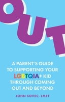 Out: A Parent's Guide to Supporting Your Lgbtqia+ Kid Through Coming Out and Beyond 1839974249 Book Cover