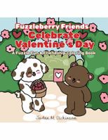 Fuzzleberry Friends Celebrate Valentine's Day: A Fuzzle Fun & Friendship Coloring Book B0H6K59KJH Book Cover
