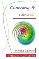 Coaching & Libertà: Percorsi di Libertà Applicata 1505645115 Book Cover