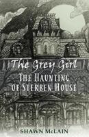 The Grey Girl: The Haunting of Sterben House 069219567X Book Cover