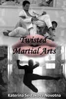 Twisted Martial Arts: Book One of the Twisted Rings Series 1546551417 Book Cover