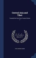 Central Asia and Tibet: Towards the Holy City of Lassa; Volume 2 101589643X Book Cover