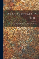 Arabia Petraea, 2 teil 1021656380 Book Cover