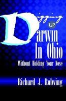 Digging Up Darwin in Ohio:Without Holding Your Nose 1401097006 Book Cover