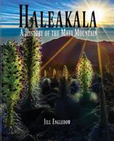 Haleakala: A History of the Maui Mountain 0976513625 Book Cover