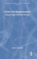 Crime and Marginalisation: Young People in World Cinema (Routledge Studies in Crime, Culture and Media) 1032817674 Book Cover