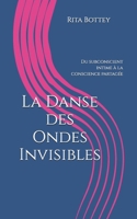 La Danse des Ondes Invisibles: Du subconscient intime à la conscience partagée (French Edition) B0FRB1TLMS Book Cover