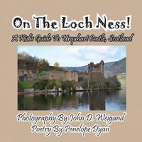 On the Loch Ness! a Kid's Guide to Urquhart Castle, Scotland 1614771383 Book Cover