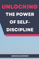 Unlocking the Power of Self-Discipline B0DSGFDTG9 Book Cover