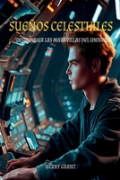 SUEÑOS CELESTIALES: Desbloquea las maravillas del universo (Spanish Edition) B0C9SHK58H Book Cover
