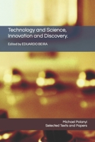 Technology and Science, Innovation and Discovery.: Selected Texts and Papers by Michael Polanyi (Essays about Michael Polanyi) (Portuguese Edition) B0H38XJ13H Book Cover