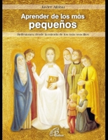 Aprender de los m�s peque�os: Reflexiones desde la mirada de los m�s sencillos 9500920050 Book Cover