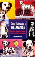 Guide to Owning a Dalmatian: Puppy Care, Grooming, Training, History, Health, Breed Standard (Re Series) 0793818737 Book Cover