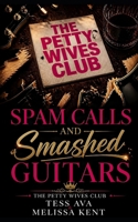 Spam Calls And Smashed Guitars: A Hilarious Women's Fiction Novel of Divorce, Petty Sabotage, and Sweet Revenge (The Petty Wives Club) B0HDKB41SC Book Cover