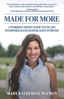 Made For More: A Working Mom's Guide to Escape Overwhelm And Honor God's Purpose B0F7H4NT8W Book Cover