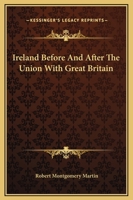 Ireland Before and After the Union with Great Britain 1163248878 Book Cover