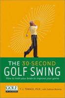 The 30-Second Golf Swing: How to Train Your Brain to Improve Your Game (A Mountain Lion Book) 0060520205 Book Cover