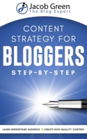 Content Strategy For Bloggers: Learn How To Understand Your Audience And To Create High Quality Content That Sells 1658054296 Book Cover