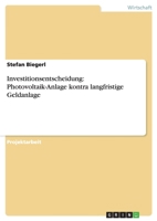 Investitionsentscheidung: Photovoltaik-Anlage kontra langfristige Geldanlage 3656009147 Book Cover