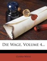 Die Wage, Volume 4... 127248808X Book Cover