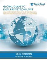 Global Guide to Data Protection Laws: Understanding Privacy & Compliance Requirements in More Than 80 Countries 1544751508 Book Cover