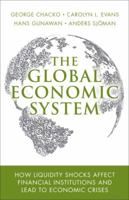 The Global Economic System: How Liquidity Shocks Affect Financial Institutions and Lead to Economic Crises 0137050127 Book Cover