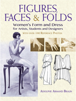 Figures, Faces  Folds: Women's Form and Dress for Artists, Students and Designers 0486815927 Book Cover