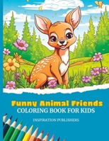 Funny Animal Friends Coloring Book For Kids Vol.2: A Coloring Book of Playful and Amusing Creatures for Children (Funny Animal Friends Coloring Books For Kids) B0C6W1KHX9 Book Cover